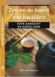 Title: Zen en de kunst van kwaliteit (Oosterse filosofie, #3), Author: Marc Brookhuis