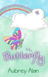 Title: My Butterfly, Author: Aubrey Alan