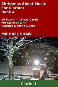 Title: Christmas Sheet Music For Clarinet: Book 4, Author: Michael Shaw