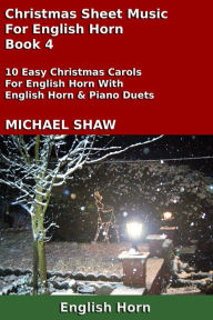 Title: Christmas Sheet Music For English Horn: Book 4, Author: Michael Shaw