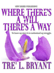 Title: Where There's a Will, There's a Way, Author: Tre' Bryant