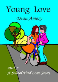 Title: Young Love Part 1: A School Yard Love Story, Author: Dean Amory