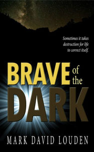 Title: Brave of the Dark, Author: Mark David Louden