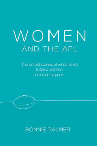 Title: WOMEN and the AFL, Author: Bonnie Palmer