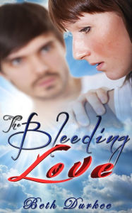 Title: The Bleeding Love, Author: Beth Durkee