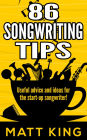86 Songwriting Tips: Useful Advice And Ideas For The Start-Up Songwriter!