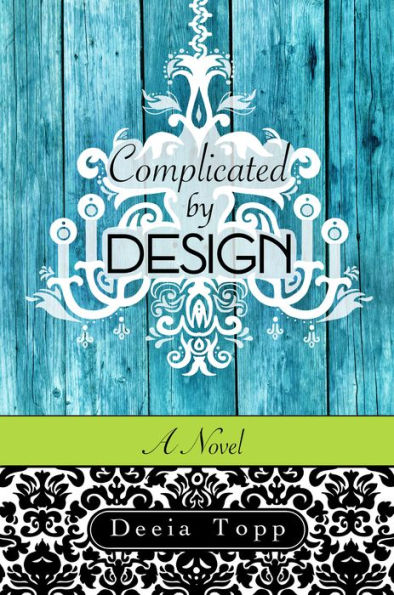 Complicated...by Design: A Novel
