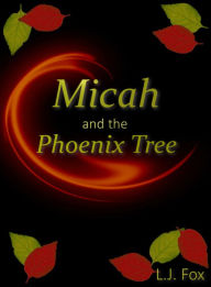 Title: Micah and the Phoenix Tree, Author: L.J. Fox