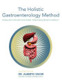 The Holistic Gastroenterology Method: Finding the truth behind So-Called 