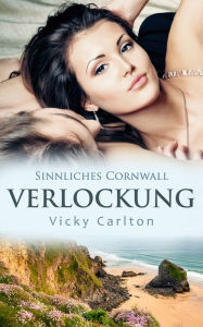 Title: Verlockung. Sinnliches Cornwall, Author: Vicky Carlton