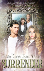 Title: Surrender, Book 3 Elfin Series, Author: Quinn Loftis