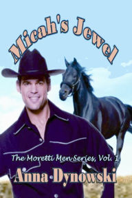 Title: Micah's Jewel: Book 1 Moretti men Series, Author: Anna Dynowski