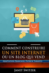 Title: Comment construire un site internet ou un blog qui vend, Author: Janet Switzer