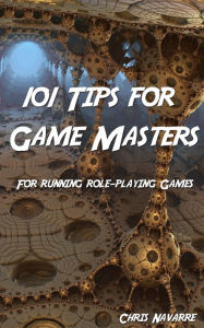 Title: 101 Tips for Game Masters, Author: Chris Navarre