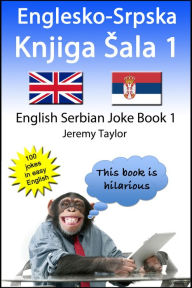 Title: Englesko-Srpska Knjiga Sala 1 (The English Serbian Joke Book 1), Author: Jeremy Taylor
