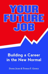 Title: Your Future Job: Building a Career in the New Normal, Author: Daniel Jelski