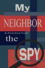 My Neighbor, the Spy, Book 1 in the Max Williams Adventure Series