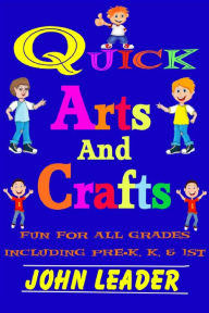 Title: Quick Arts And Crafts, Author: John Leader