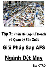 Title: Phan He Lap Ke Hoach va Quan Ly San Xuat SAP AFS Nganh DET MAY, Author: Elvis Stewart