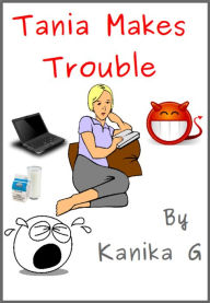 Title: Tania Makes Trouble, Author: Kanika G