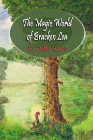 Title: The Magic World of Bracken Lea, Author: Esma Race