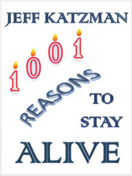 Title: 1001 Reasons to Stay Alive, Author: Jeff Katzman