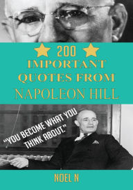 Title: 200 Important Quotes From Napoleon Hill, Author: Noel N