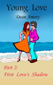 Title: Young Love Part 2: First Love's Shadow, Author: Dean Amory