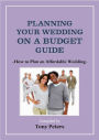 Planning Your Wedding On A Budget: How to Plan an Affordable Wedding