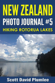 Title: New Zealand Photo Journal #5: Hiking Rotorua Lakes, Author: Scott David Plumlee