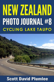 Title: New Zealand Photo Journal #8: Cycling Lake Taupo, Author: Scott David Plumlee