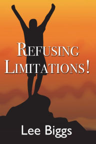 Title: Refusing Limitations!, Author: Lee Biggs