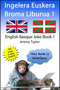 Title: Ingelera Euskera Broma Liburua 1 (The English Basque Joke Book 1), Author: Jeremy Taylor