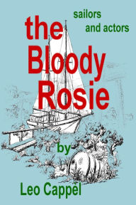 Title: The Bloody Rosie, Author: Leo Cappel