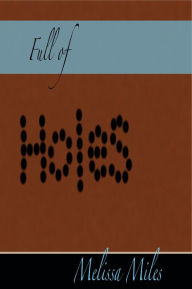 Title: Full of Holes, Author: Melissa Miles