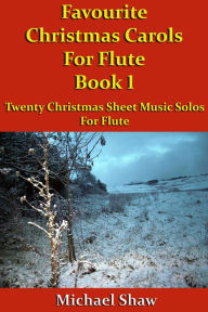 Title: Favourite Christmas Carols For Flute Book 1, Author: Michael Shaw