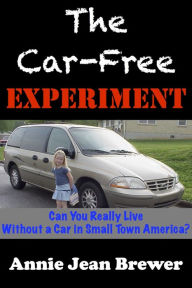 Title: The Car Free Experiment, Author: Annie Jean Brewer