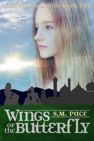 Title: WIngs of the Butterfly, Author: S. M. Pace