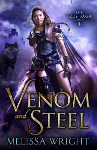 Title: The Frey Saga Book IV: Venom and Steel, Author: Melissa Wright