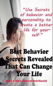 Title: Best Behavior Secrets Revealed That Can Change Your Personality, Author: Rudy Silva