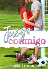 Title: Juega Conmigo (High School Players, #1), Author: Anna Katmore