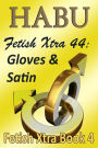 Fetish Xtra 44: Gloves and Satin