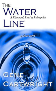 Title: The Water Line: A Klansman's Road to Redemption, Author: Gene Cartwright