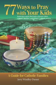 Title: 77 Ways To Pray With Your Kids, Author: Jerry Windley-Daoust