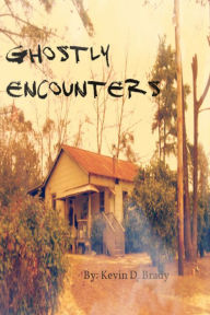 Title: Ghostly Encounters, Author: Kevin D. Brady