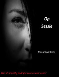 Title: Op Sessie, Author: Manuela de Rooij