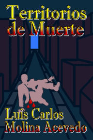 Title: Territorios de Muerte, Author: Luis Carlos Molina Acevedo