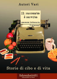 Title: Il racconto ? servito. Storie di cibo e di vita, Author: Fahrenheit451