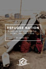Refugee Nation: A Radical Solution to the Global Refugee Crisis