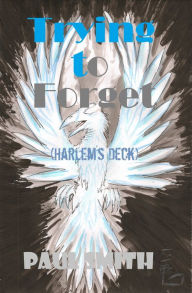 Title: Trying to Forget (Harlem's Deck 18), Author: Paul Smith